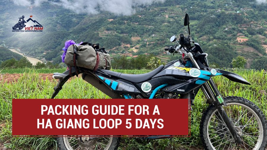 Essential Packing Guide For A Ha Giang Loop 5 Days Motorcycle Adventure