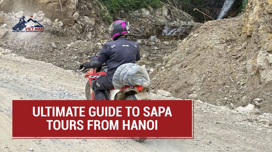 The Ultimate Guide to Sapa Tours from Hanoi For Bikers