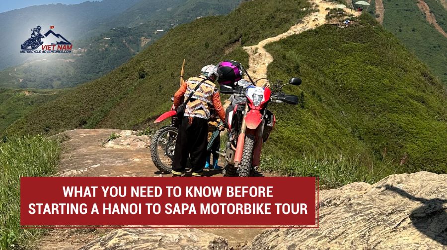 What You Need To Know Before Starting A Hanoi To Sapa Motorbike Tour