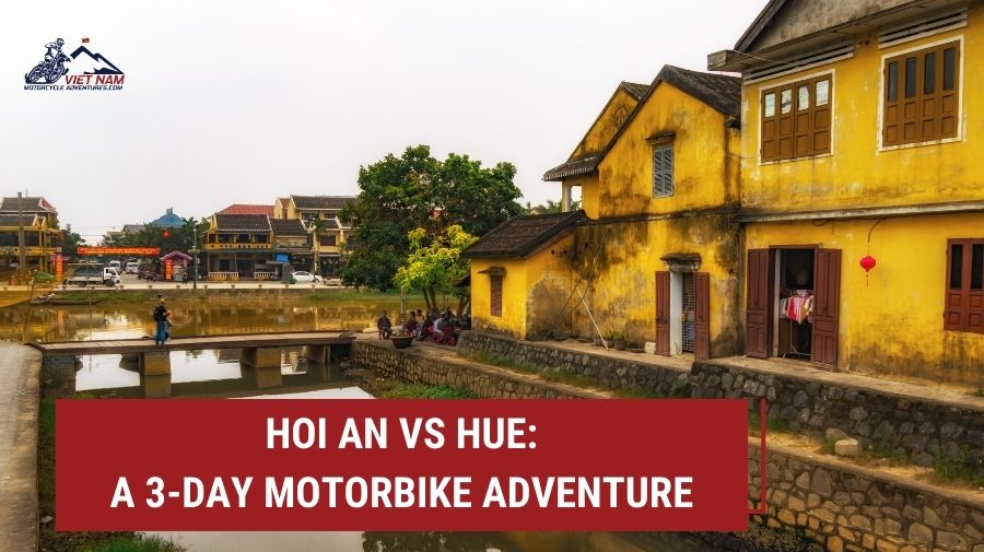 Hoi An vs Hue: A 3-Day Motorbike Adventure