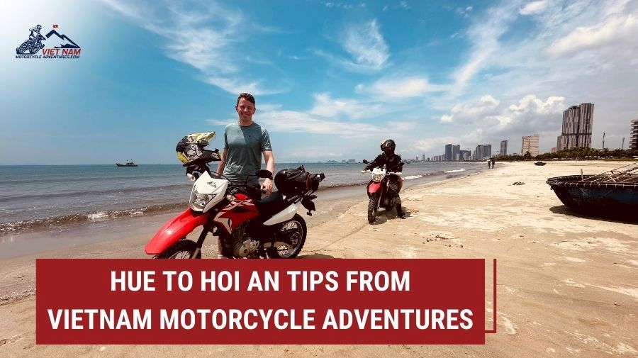 Hue to Hoi An motorbike - Tips from Vietnam Motorcycle Adventures