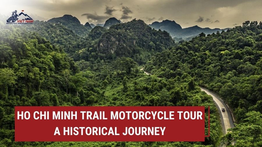 A Journey Through History: The Ho Chi Minh Trail Motorcycle Tour