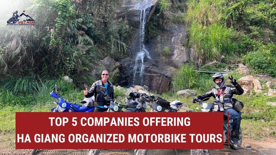 Top 5 Companies Offering Ha Giang Organized Motorbike Tours